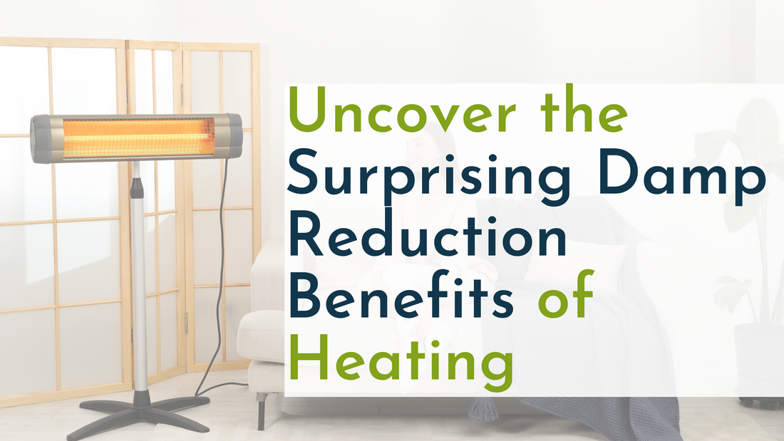 Uncover the Surprising Damp Reduction Benefits of Heating