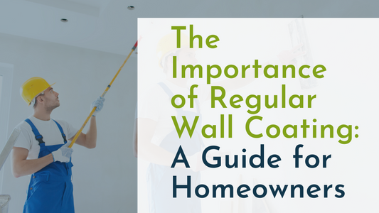 The Importance of Regular Wall Coating: A Guide for Homeowners