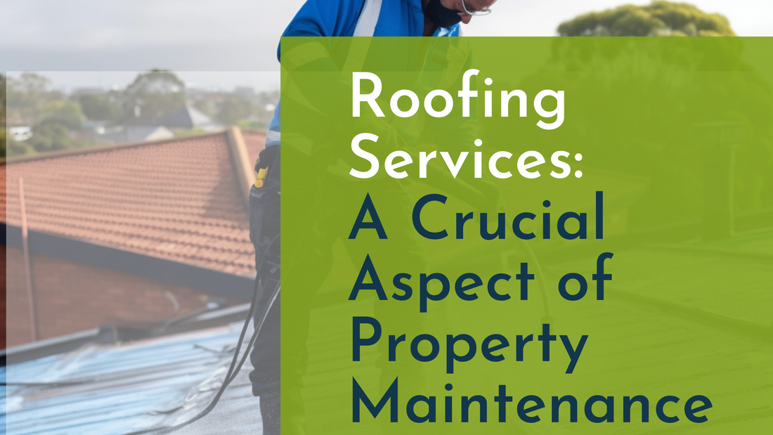 Roofing Services: A Crucial Aspect of Property Maintenance